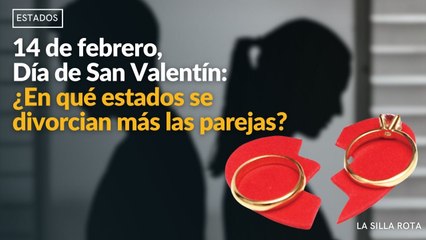 #14defebrero , Día de #sanvalentin : ¿En qué estados se divorcian más las #parejas ?