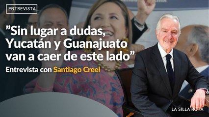 Santiago Creel: Sin lugar a dudas, Yucatán y Guanajuato van a caer de este lado