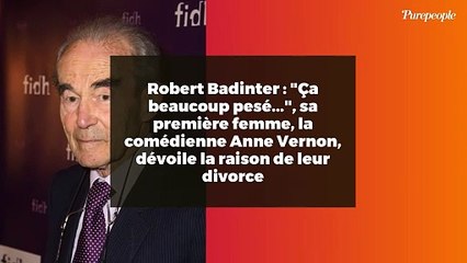 Robert Badinter : "Ça beaucoup pesé...", sa première femme, la comédienne Anne Vernon, dévoile la raison de leur divorce