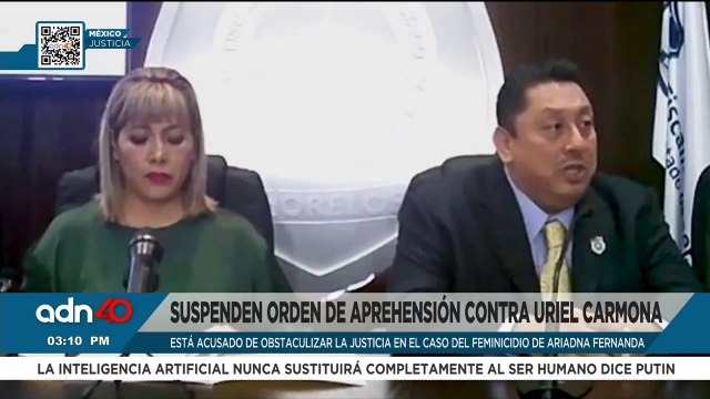 Suspenden orden de aprehensión contra Uriel Carmona por el caso de feminicidio de Ariadna Fernanda