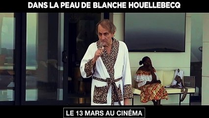 DANS LA PEAU DE BLANCHE HOUELLEBECQ Film