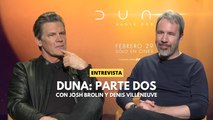 Dune 2: Entrevista con Josh Brolin y Denis Villeneuve
