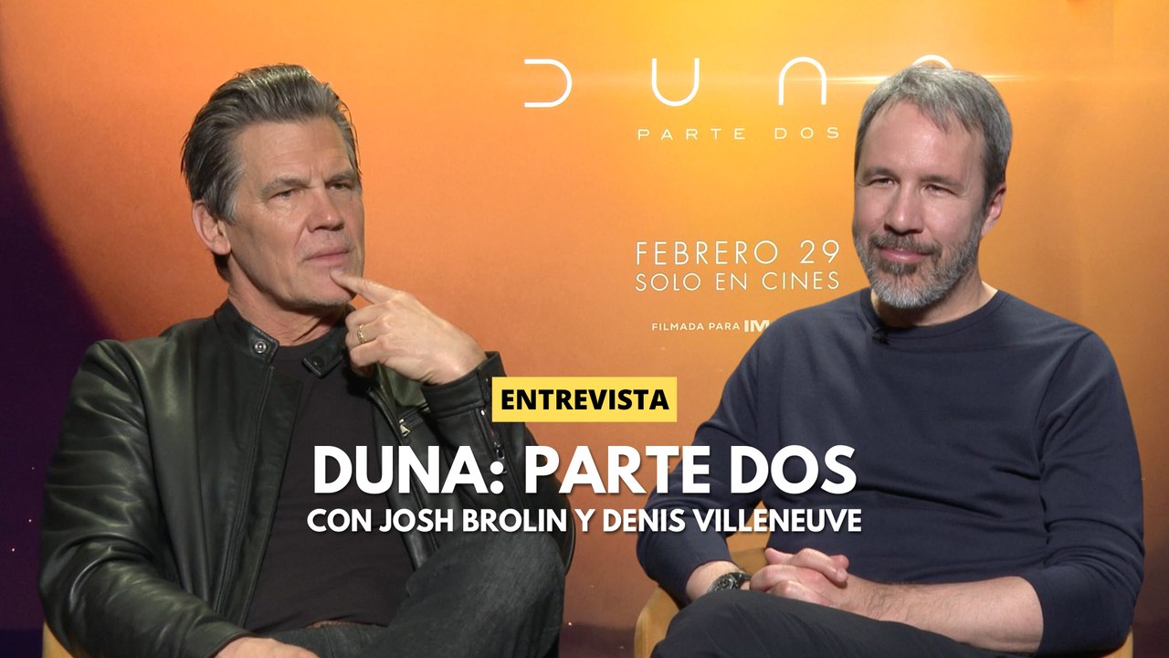 Dune 2: Entrevista con Josh Brolin y Denis Villeneuve