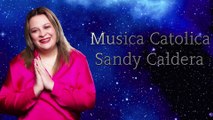 Musica Catolica Sandy Caldera