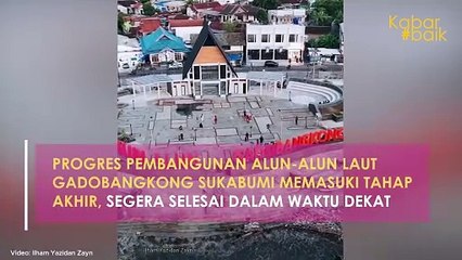 PROGRES PEMBANGUNAN ALUN-ALUN LAUT GADOBANGKONG SUKABUMI MEMASUKI TAHAP AKHIR, SEGERA SELESAI DALAM WAKTU DEKAT
