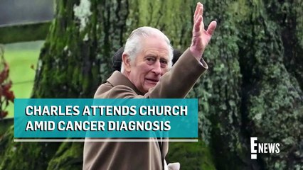King Charles III Seen for FIRST TIME Attending Church Amid Cancer News _ E! News