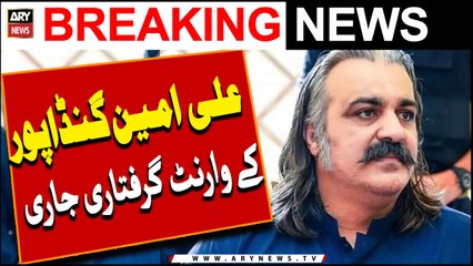Ali Amin Gandapur arrest warrant issued |   