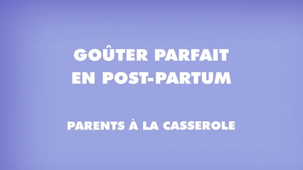Goûter parfait en post-partum | Parents à la casserole