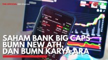 Saham Bank Big Caps BUMN New ATH, dan BUMN Karya ARA