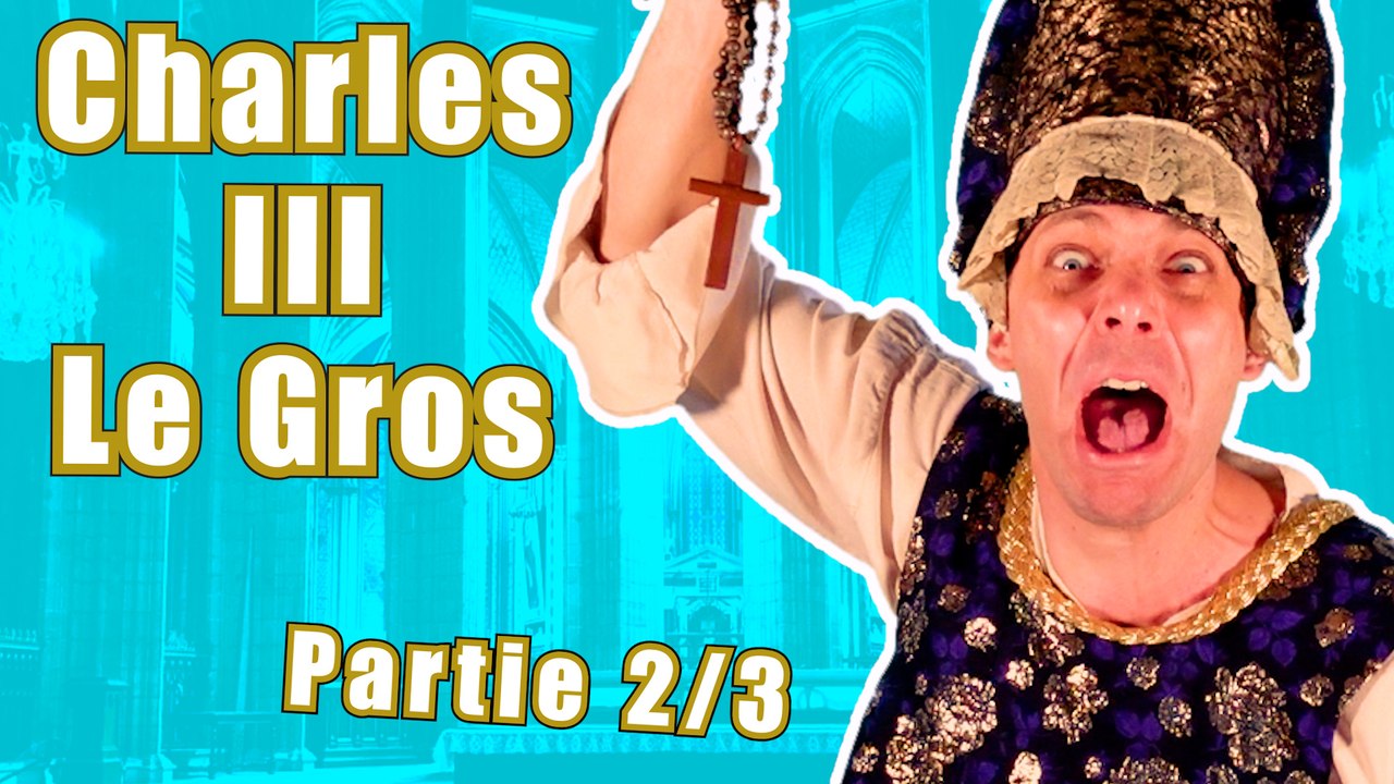 Épisode 24 : Charles III Le Gros (2/3)