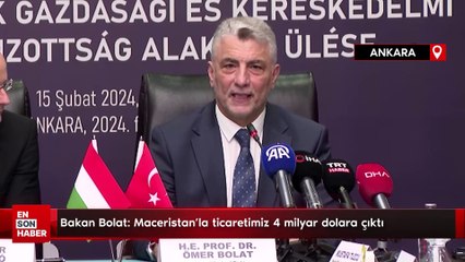 Bakan Bolat: Macaristan'la ticaretimiz 4 milyar dolara çıktı