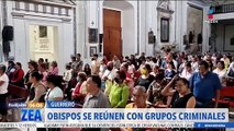 Obispos de Guerrero se reúnen con líderes del crimen organizado