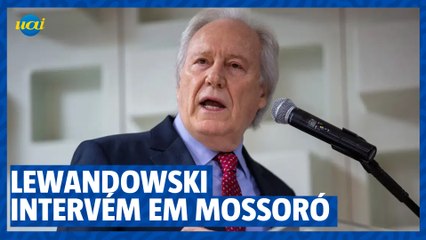 Lewandowski afasta diretor de penitenciária de Mossoró e nomeia interventor