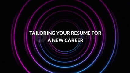 Tailoring Your Resume for a New Career