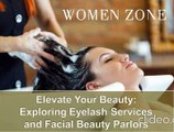 Elevate Your Beauty: Exploring Eyelash Services and Facial Beauty Parlors