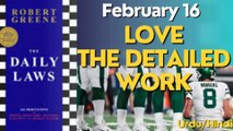 Love the Detailed Work - Daily Lessons from 'Daily Laws' by Robert Greene - February 16 (Urdu/Hindi)