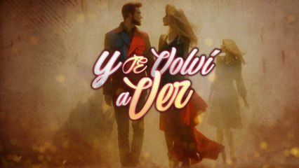 Aarón Y Su Grupo Ilusión - Y Te Volví A Ver (LETRA)