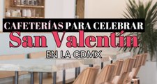 Cafeterías para celebrar San Valentín