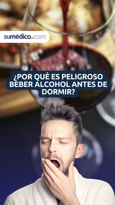 Consumo de alchol ¿Por qué es peligroso beber alcohol antes de dormir?