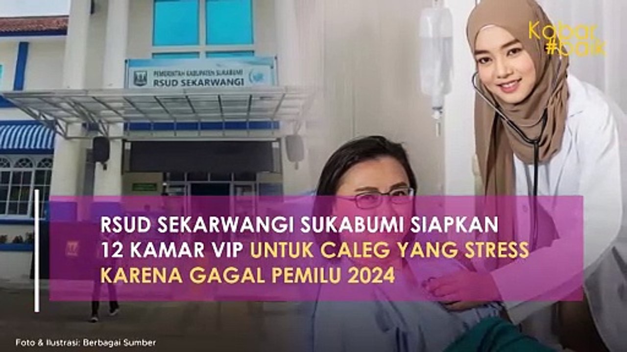 RSUD SEKARWANGI SUKABUMI SIAPKAN 12 KAMAR VIP UNTUK CALEG YANG STRESS KARENA GAGAL PEMILU 2024