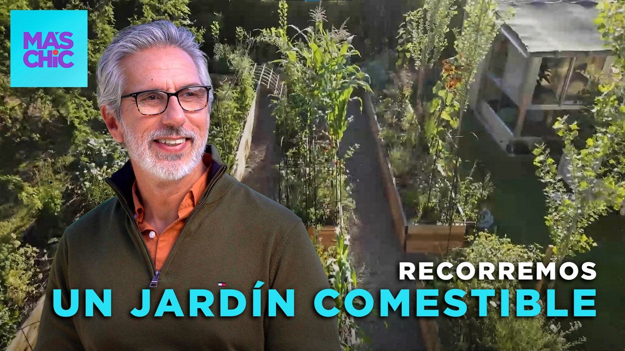 VISITAMOS el JARDÍN COMESTIBLE de GUILLERMO SCHNITMAN con Juan Miceli | Mas Chic