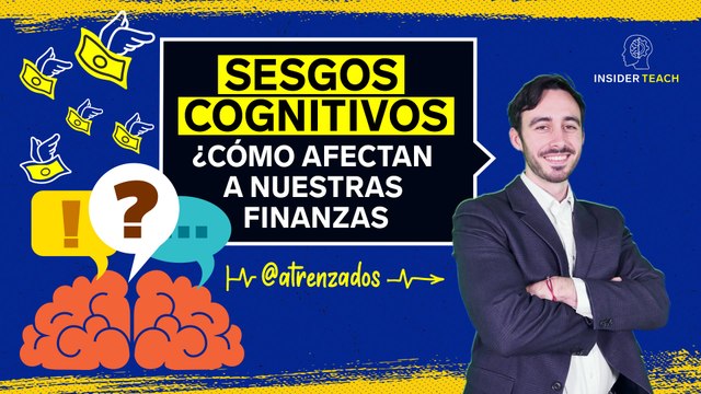 SESGOS COGNITIVOS: Así nos afectan en nuestras decisiones financieras | Insider Teach