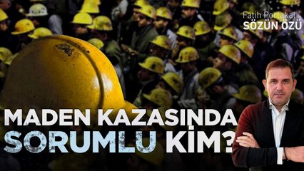 MADEN KAZASINDA ESAS SORUMLU KİM?