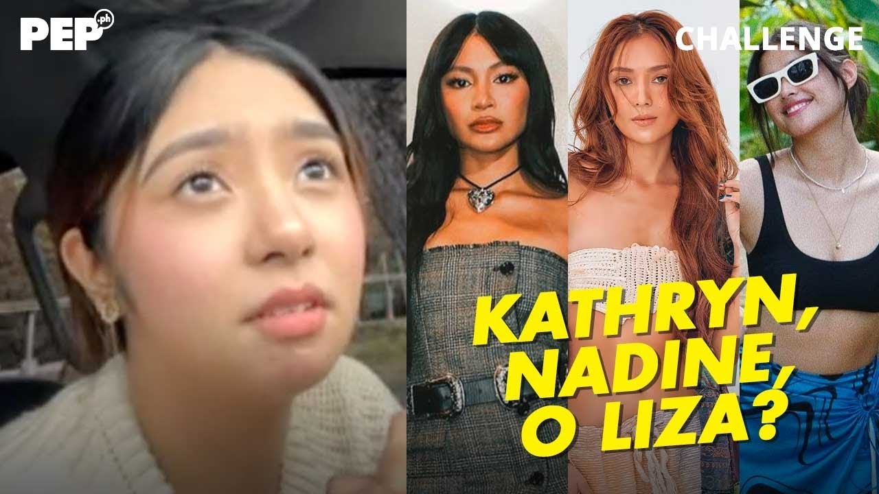 Queenay Mercado chooses among Kathryn, Nadine, and Liza | PEP Challenge ...