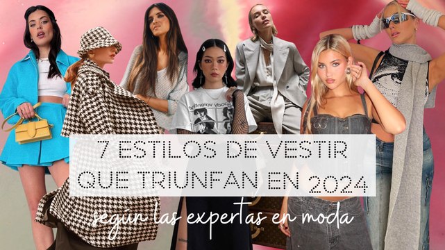 7 estilos de vestir que triunfan en 2024 según las expertas en moda