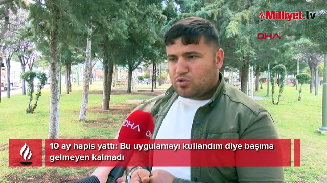 10 ay hapis yattı: Bu uygulamayı kullandım diye başıma gelmeyen kalmadı