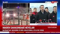 Bakan Bayraktar maden bölgesinden duyurdu! İşçilerin lokasyonları belli oldu