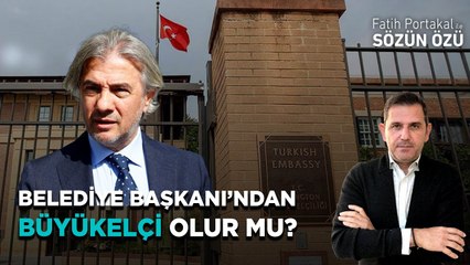BÜYÜKELÇİLİKLER KİMLERE KALDI? BELEDİYE BAŞKANINDAN BÜYÜKELÇİ OLUR MU?