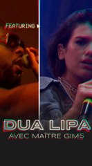 DUA LIPA & Maître Gims : Live enregistré prévu pour la France jamais publié