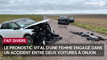 Le pronostic vital d’une femme engagé dans un accident entre deux voitures à Onjon