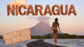 NICARAGUA  | On visite la terre des lacs et des volcans 