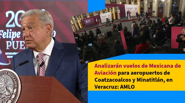 Analizarán vuelos de Mexicana de Aviación para aeropuertos de Coatzacoalcos y Minatitlán, en Veracruz: AMLO