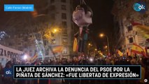 La juez archiva la denuncia del PSOE por la piñata de Sánchez: «Fue libertad de expresión»