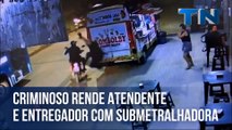 Criminoso rende atendente e entregador com submetralhadora