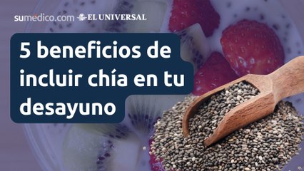 5 beneficios de incluir chía en tu desayuno