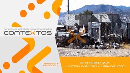 T5 Ep.1 | Pobreza, la otra cara de la urbanización - Contextos, reportajes que revelan nuestra realidad
