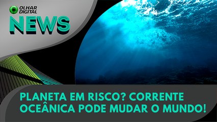 Planeta em risco? Corrente oceânica pode mudar o mundo! | 16/02/2024