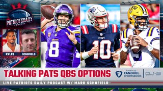 LIVE Patriots Daily: Talking Pats QBs Options w/ Mark Schofield