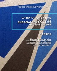 |HABIB ARIEL CORIAT HARRAR | DESAFÍOS DE ENFRENTAR EL ENSAÑAMIENTO Y LOS ANTISISTEMAS EN LÍNEA (PARTE 2) (@HABIBARIELC)