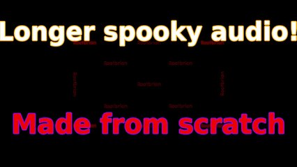 Longer Spooky Audio without the possibility of vocals (was slowed, stretched, reversed and speeded up)