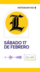 Resumen de noticias sábado 17 de febrero
