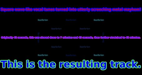 From straight square vocals to utterly metal screeching mayhem (slowed, stretched, speeded up)