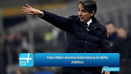 Inter Milan domine Salernitana et défie Atlético
