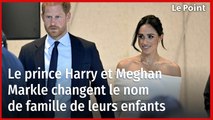 Le prince Harry et Meghan Markle changent le nom de famille de leurs enfants