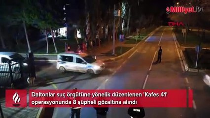 Daltonlar suç örgütüne operasyon