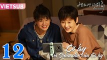 CÔ ẤY VÀ QUẦN ĐẢO CỦA CÔ ẤY - Tập 12 VIETSUB | Mã Tư Thuần & Lý Tiểu Nhiễm